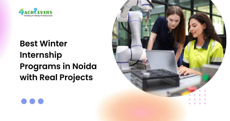 Best Winter Internship Programs in Noida with Real Projects