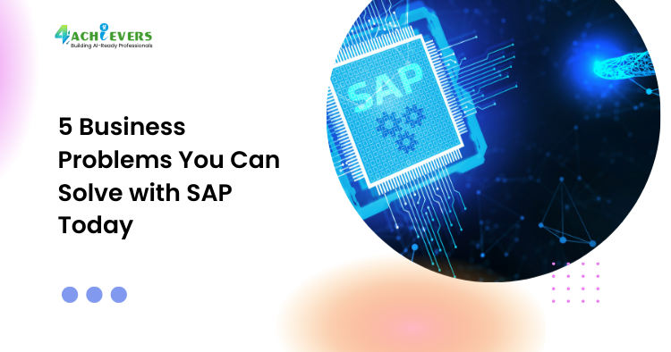 5 Business Problems You Can Solve with SAP S/4HANA Today