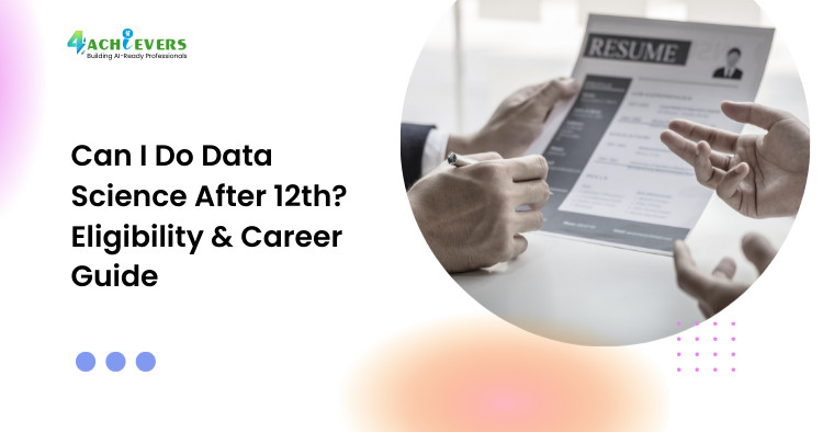 Can I Do Data Science After 12th? Eligibility & Career Guide