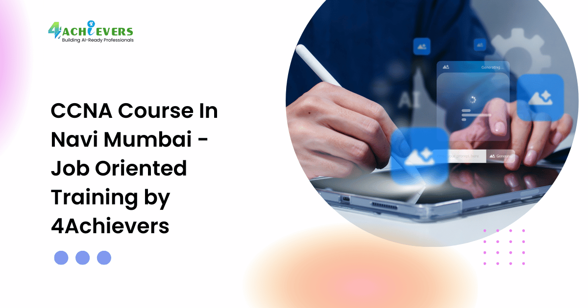 CCNA Course In Navi Mumbai - Job Oriented Training by 4Achievers