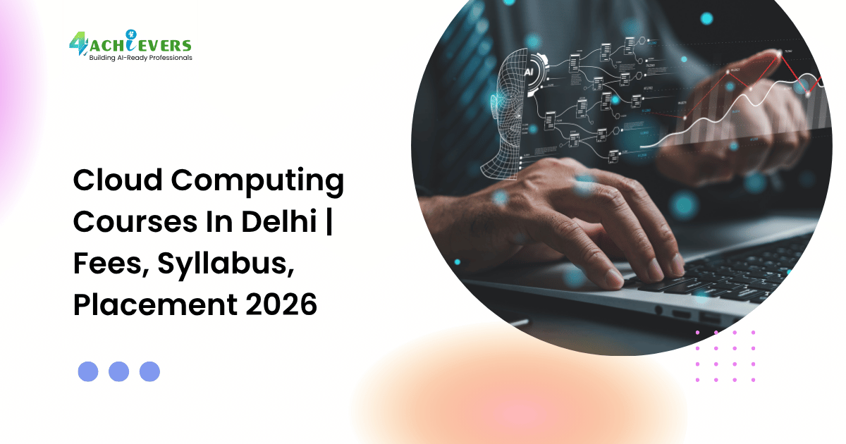Cloud Computing Courses In Delhi | Fees, Syllabus, Placement 2026