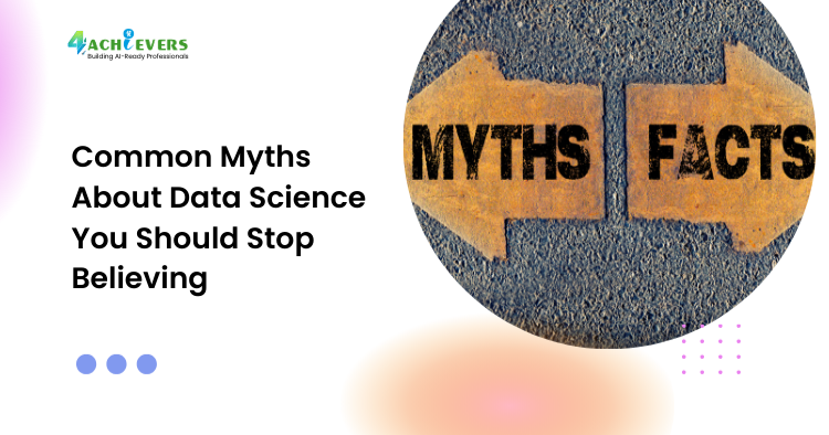 Common Myths About Data Science You Should Stop Believing