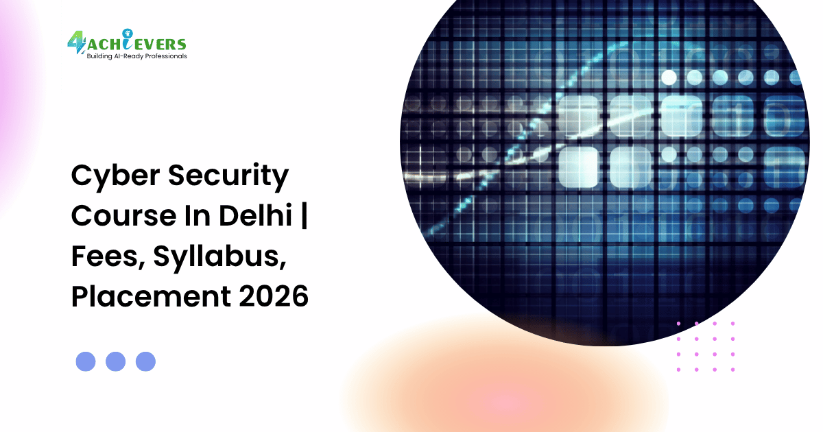 Cyber Security Course In Delhi | Fees, Syllabus, Placement 2026