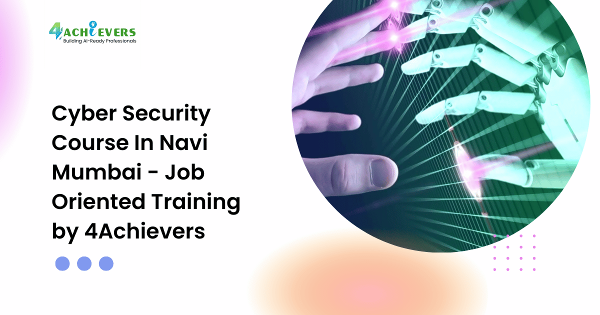 Cyber Security Course In Navi Mumbai - Job Oriented Training by 4Achievers