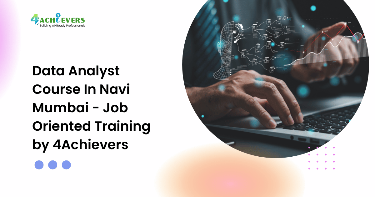 Data Analyst Course In Navi Mumbai - Job Oriented Training by 4Achievers