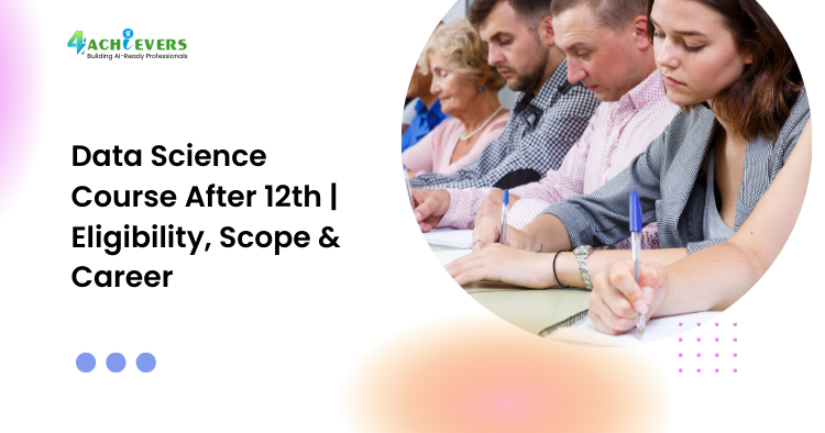 Data Science Course After 12th | Eligibility, Scope & Career