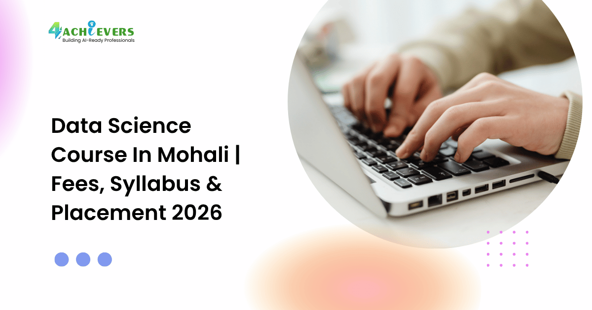 Data Science Course In Mohali | Fees, Syllabus & Placement 2026