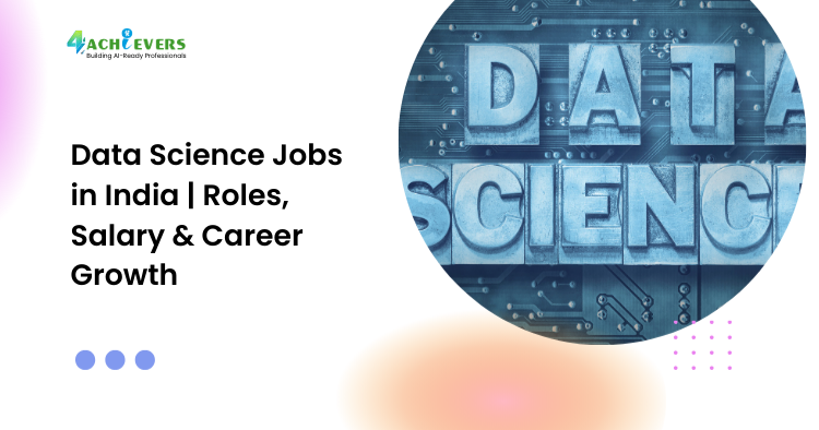 Data Science Jobs in India | Roles, Salary & Career Growth