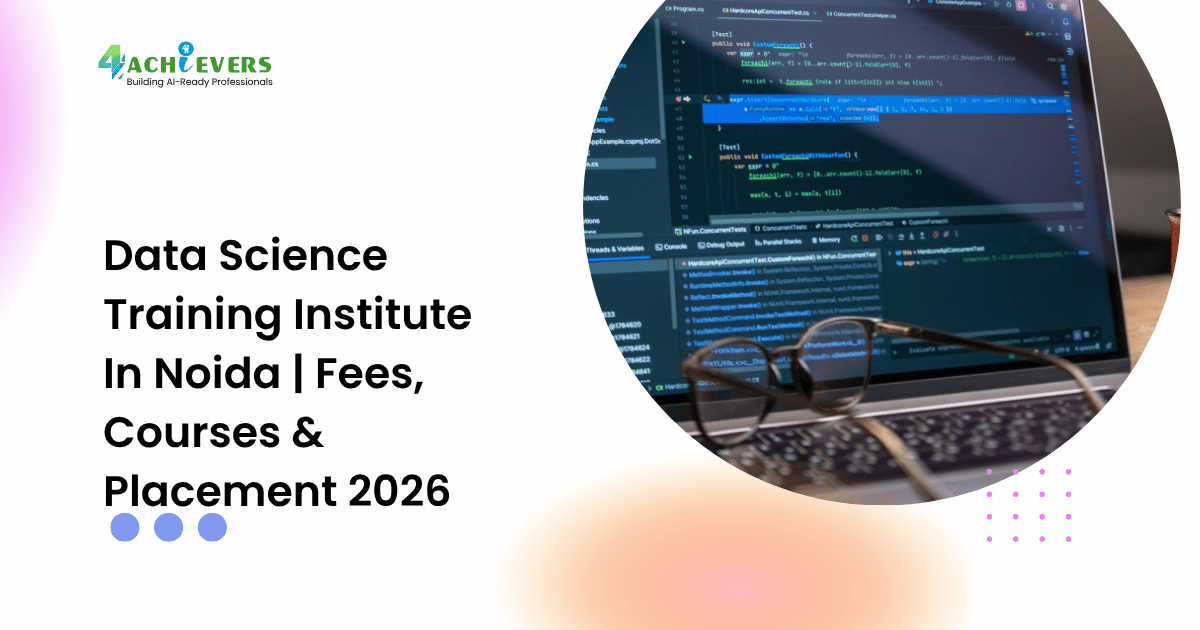 Data Science Training Institute In Noida | Fees, Courses & Placement 2026