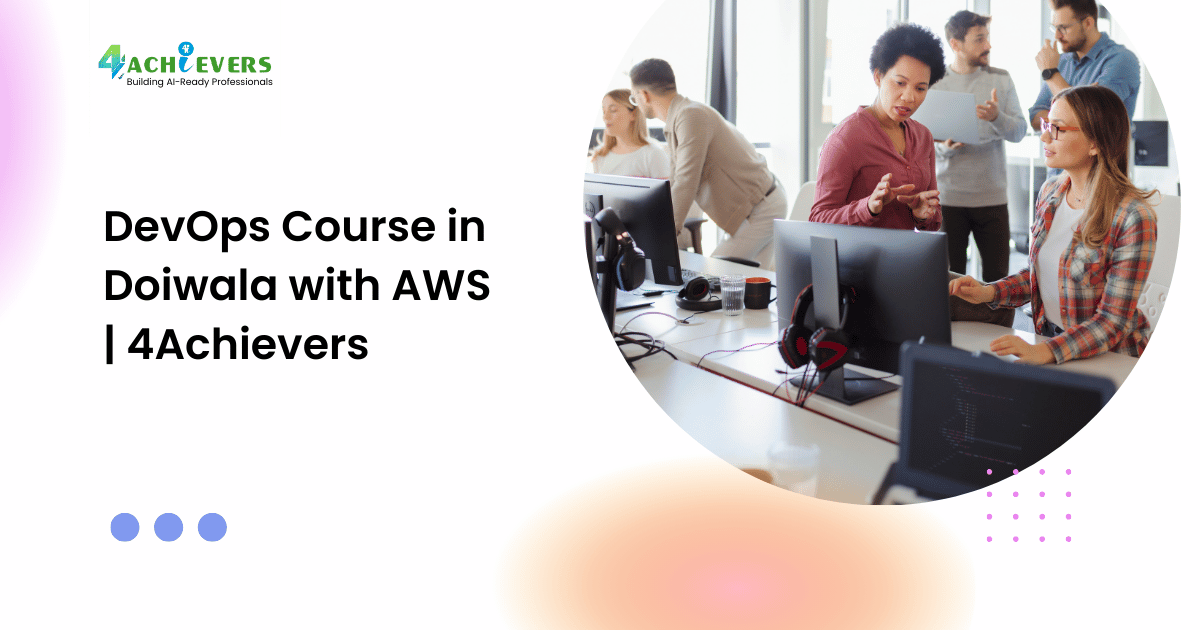 DevOps Course in Doiwala with AWS | 4Achievers