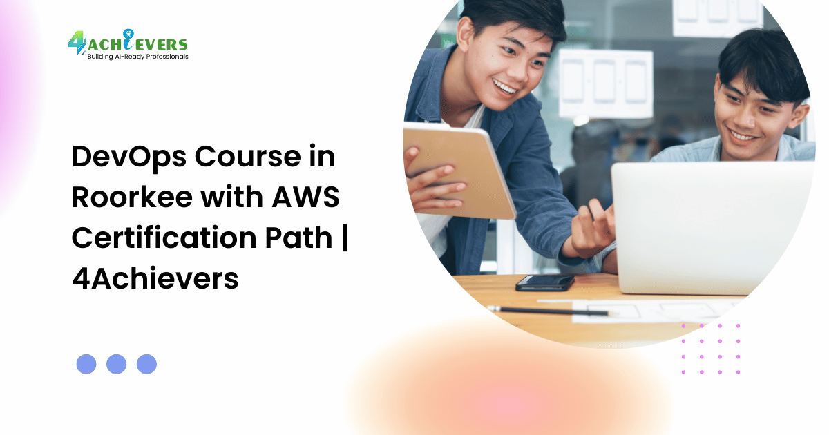 DevOps Course in Roorkee with AWS Certification Path | 4Achievers