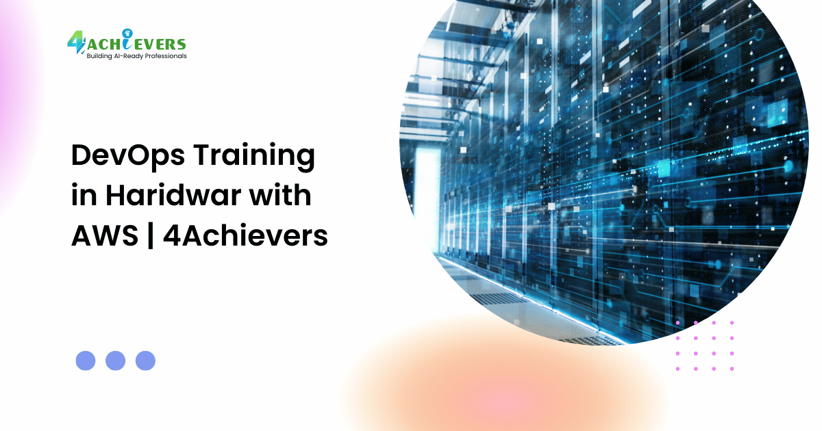 DevOps Training in Haridwar with AWS | 4Achievers