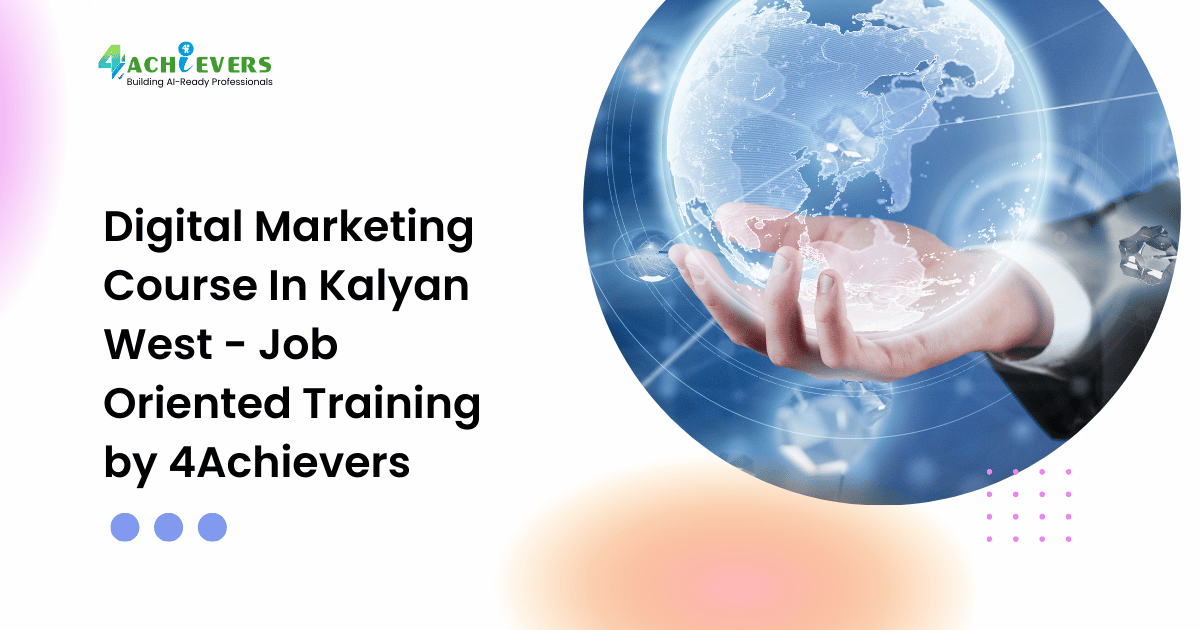 Digital Marketing Course In Kalyan West - Job Oriented Training by 4Achievers