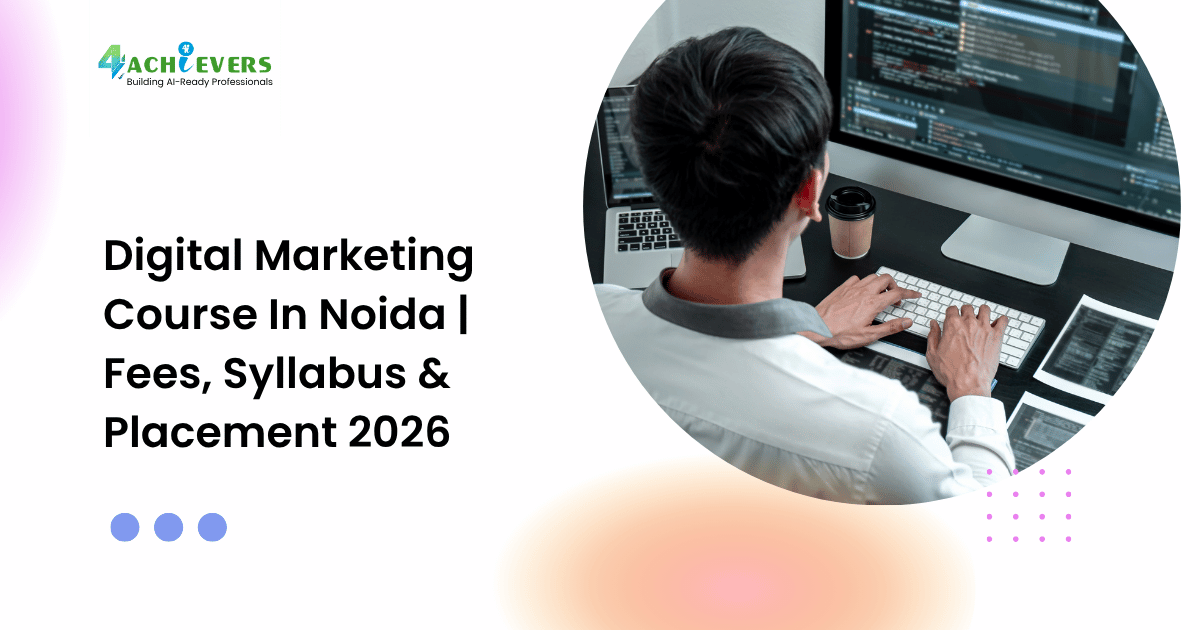 Digital Marketing Course In Noida | Fees, Syllabus & Placement 2026