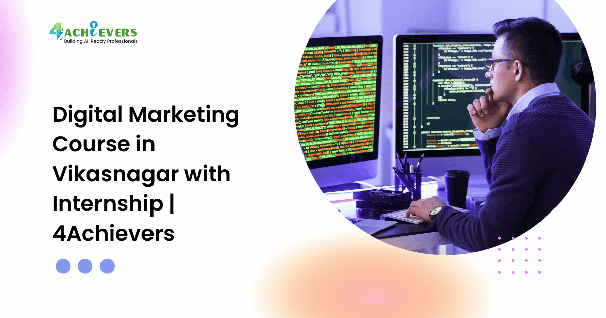 Digital Marketing Course in Vikasnagar with Internship | 4Achievers