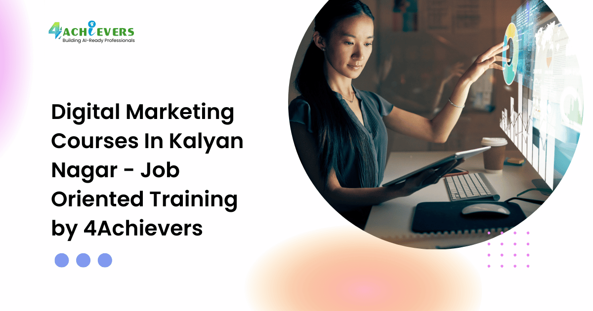 Digital Marketing Courses In Kalyan Nagar - Job Oriented Training by 4Achievers