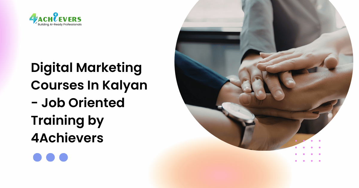 Digital Marketing Courses In Kalyan - Job Oriented Training by 4Achievers
