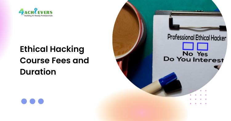 Ethical Hacking Course Fees and Duration