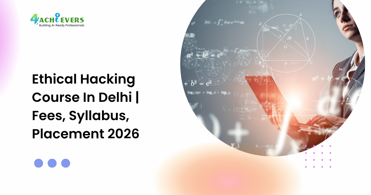 Ethical Hacking Course In Delhi | Fees, Syllabus, Placement 2026