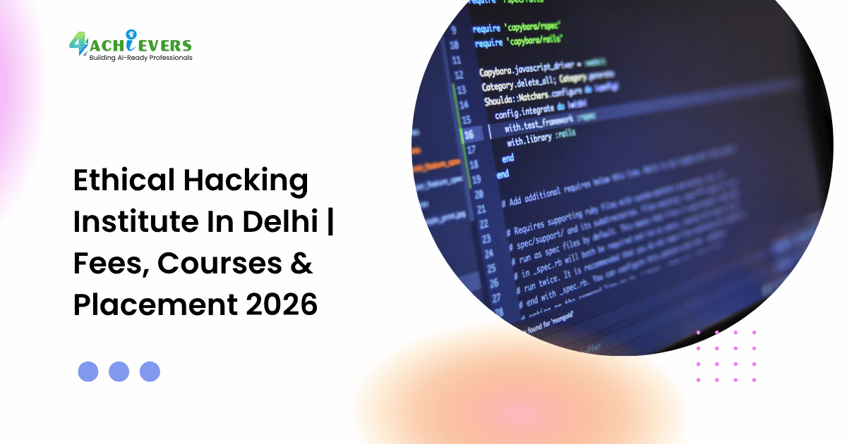 Ethical Hacking Institute In Delhi | Fees, Courses & Placement 2026