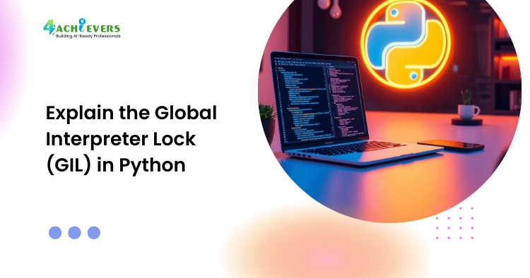 Explain the Global Interpreter Lock (GIL) in Python: 2026 Deep Dive