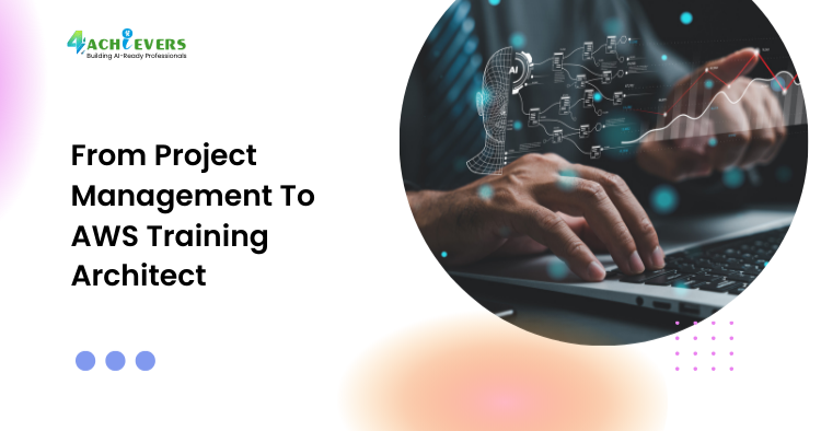 From Project Management To AWS Training Architect