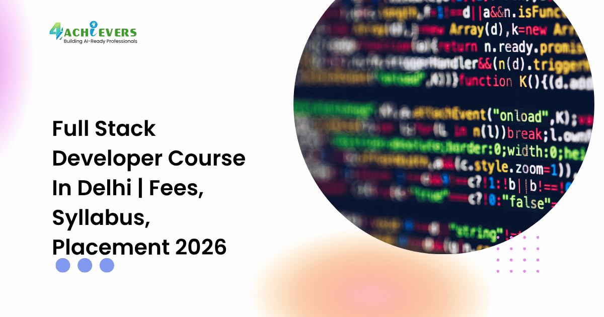 Full Stack Developer Course In Delhi | Fees, Syllabus, Placement 2026