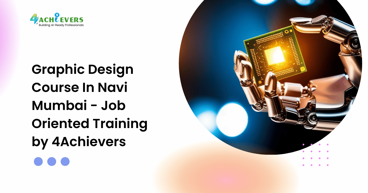 Graphic Design Course In Navi Mumbai - Job Oriented Training by 4Achievers