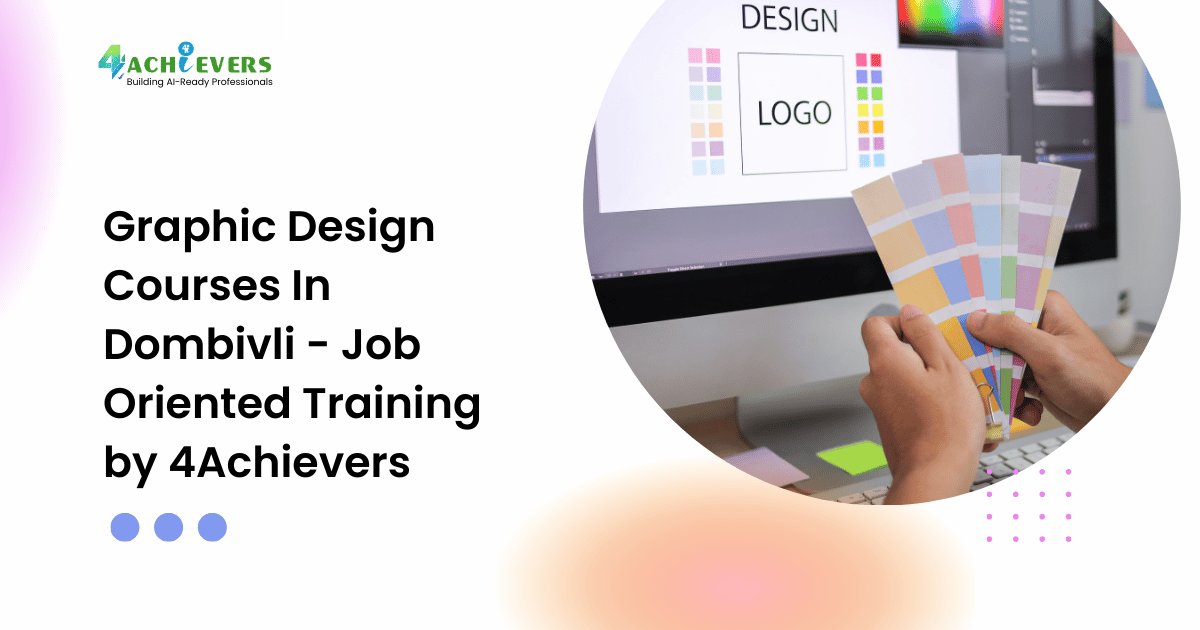 Graphic Design Courses In Dombivli - Job Oriented Training by 4Achievers