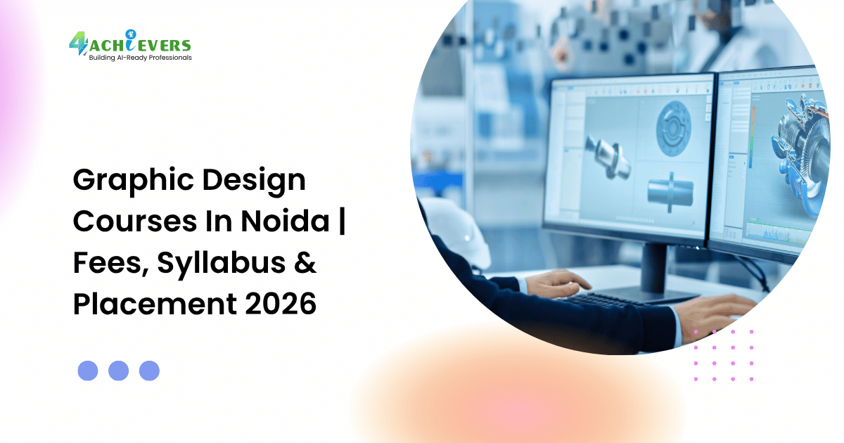 Graphic Design Courses In Noida | Fees, Syllabus & Placement 2026
