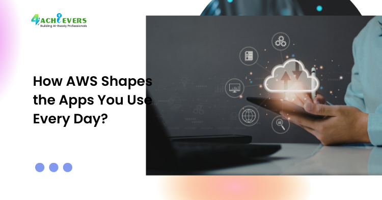 How AWS Shapes the Apps You Use Every Day?