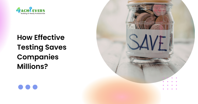 How Effective Testing Saves Companies Millions?