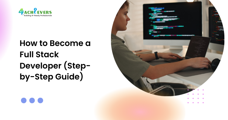 How to Become a Full Stack Developer (Step-by-Step Guide)