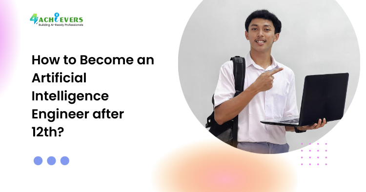 How to Become an Artificial Intelligence Engineer after 12th?