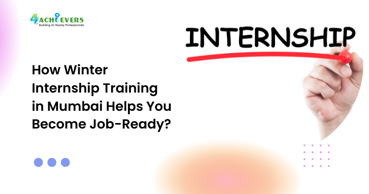 How Winter Internship Training in Mumbai Helps You Become Job-Ready?