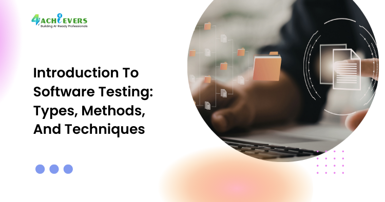 Introduction To Software Testing: Types, Methods, And Techniques