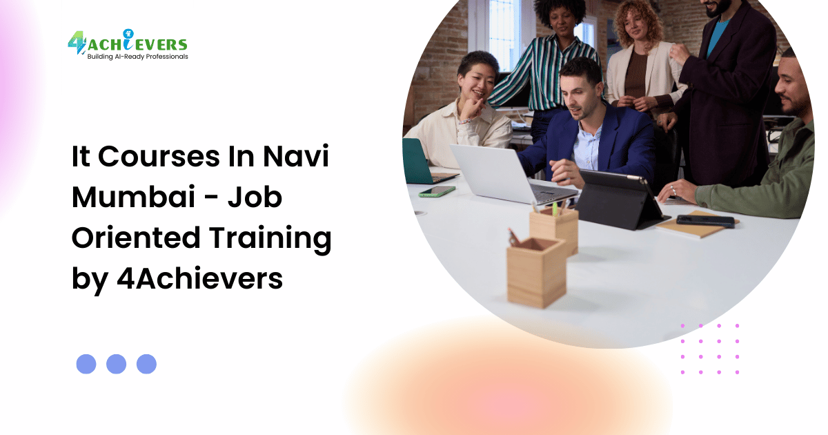 It Courses In Navi Mumbai - Job Oriented Training by 4Achievers