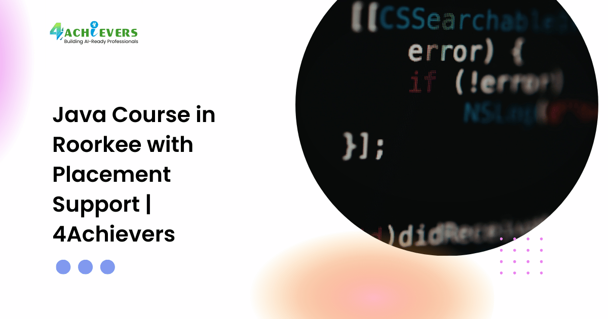 Java Course in Roorkee with Placement Support | 4Achievers