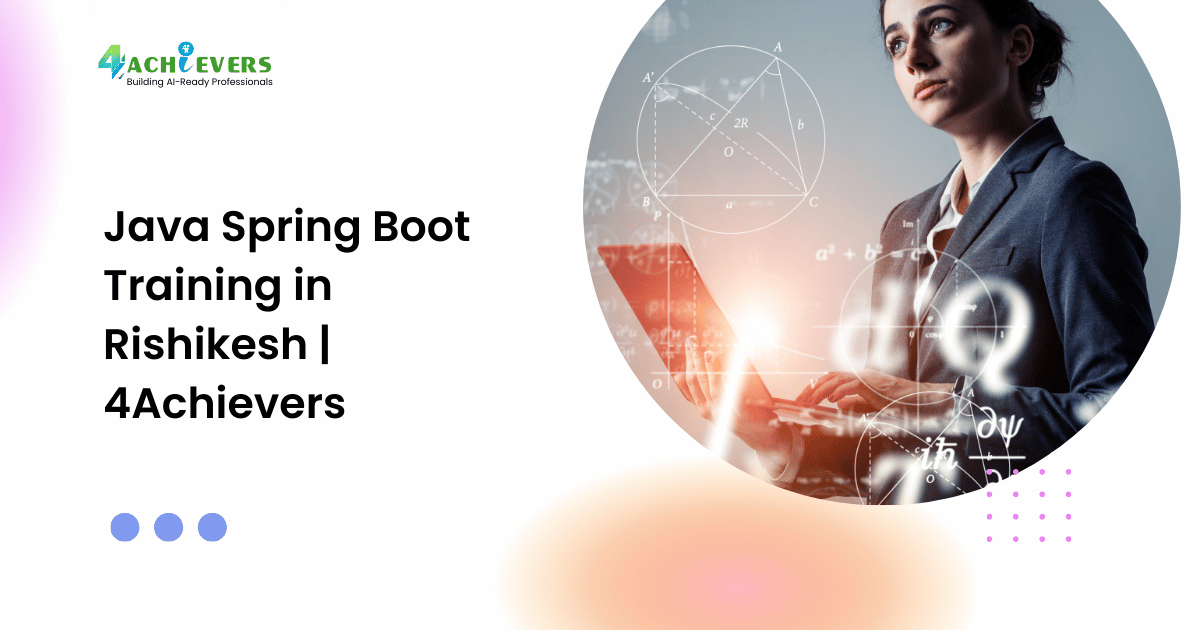 Java Spring Boot Training in Rishikesh | 4Achievers