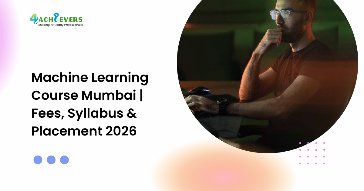 Machine Learning Course Mumbai | Fees, Syllabus & Placement 2026
