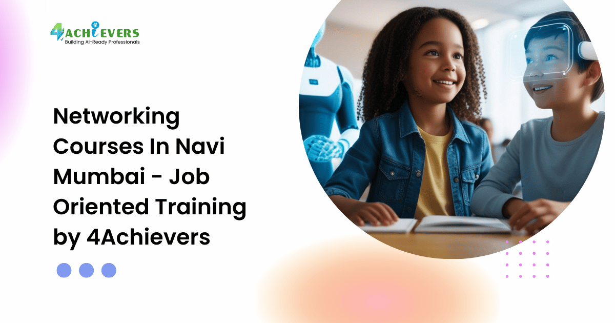 Networking Courses In Navi Mumbai - Job Oriented Training by 4Achievers