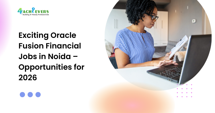 Exciting Oracle Fusion Financial Jobs in Noida – Opportunities for 2026