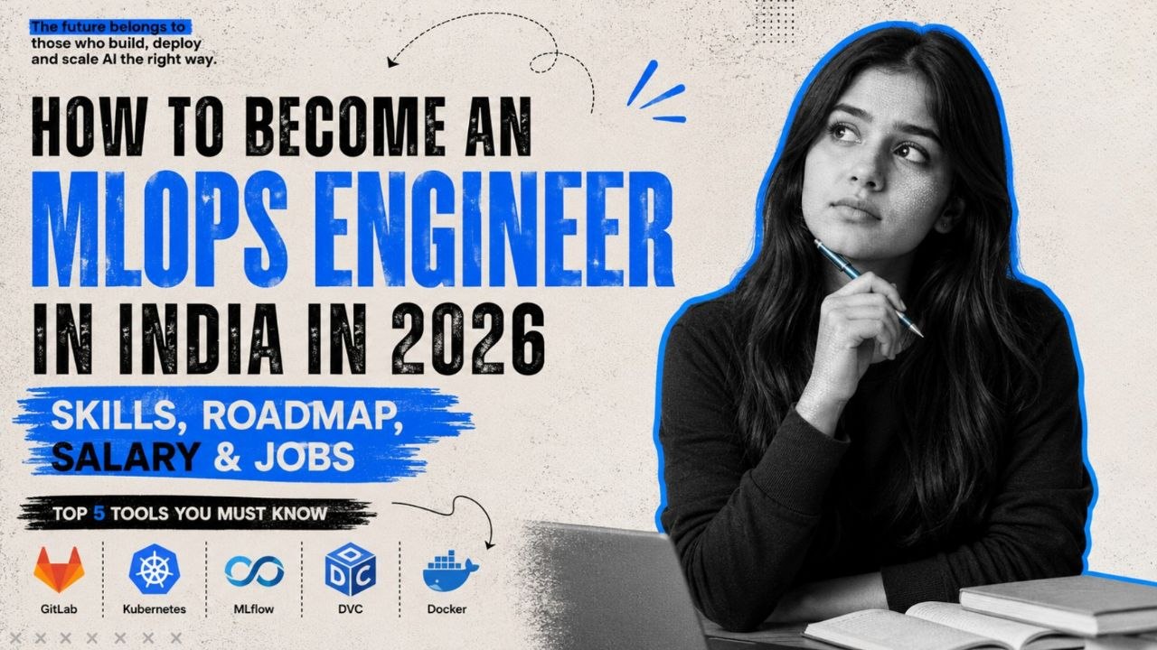 How to Become an MLOps Engineer in India in 2026: Skills, Roadmap, Salary & Jobs