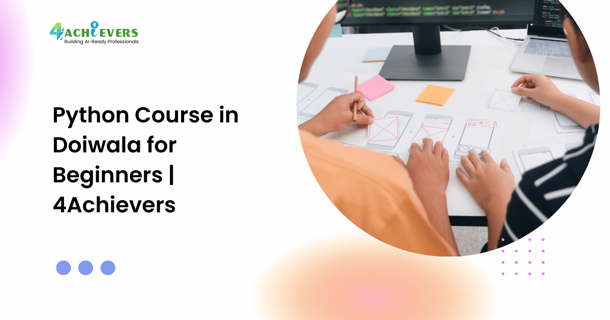 Python Course in Doiwala for Beginners | 4Achievers