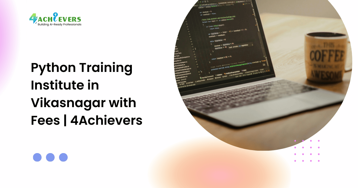 Python Training Institute in Vikasnagar with Fees | 4Achievers