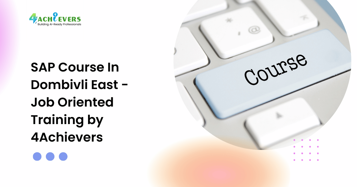 SAP Course In Dombivli East - Job Oriented Training by 4Achievers