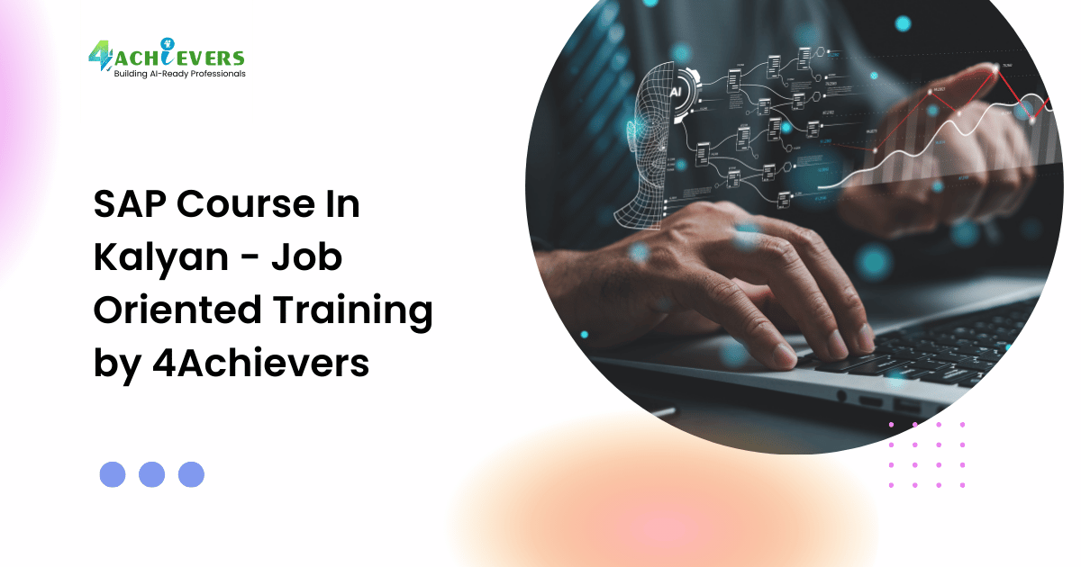 SAP Course In Kalyan - Job Oriented Training by 4Achievers