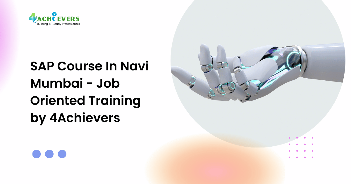 SAP Course In Navi Mumbai - Job Oriented Training by 4Achievers