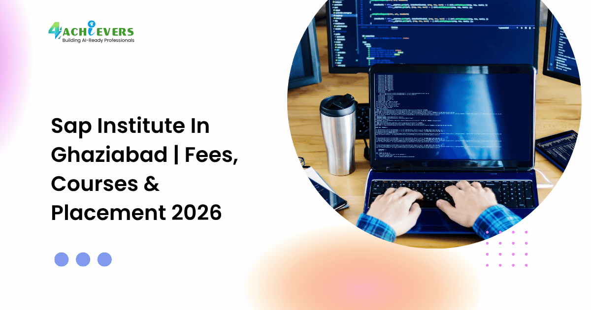 Sap Institute In Ghaziabad | Fees, Courses & Placement 2026