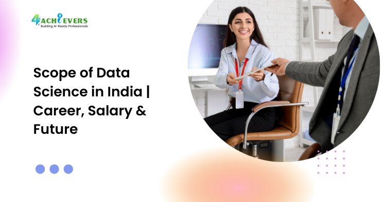 Scope of Data Science in India | Career, Salary & Future